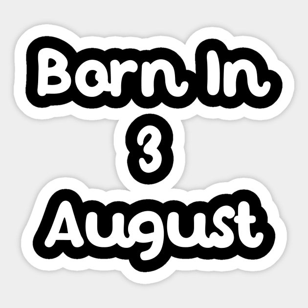 Born In 3 August Sticker by Fandie